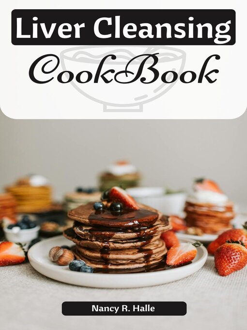 Title details for Liver Cleansing Cookbook by Nancy R. Halle - Available